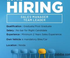 We are HIRING Sales Manager and Team Leader