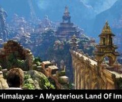Gyanganj Himalayas – A Mysterious Land Of Immortals