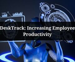 DeskTrack: Increasing Employee Productivity