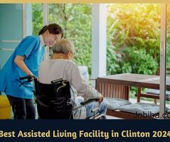 Best Assisted Living Facility in Clinton 2024