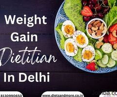Are you looking for Best Weight Gain Dietitian In Delhi?